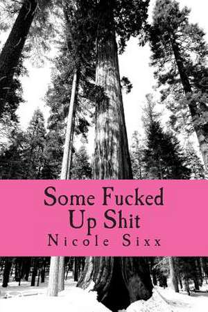 Some Fucked Up Shit de Nicole Sixx