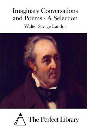 Imaginary Conversations and Poems - A Selection de Walter Savage Landor