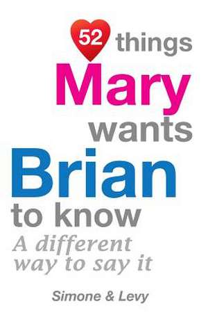 52 Things Mary Wants Brian to Know de Levy