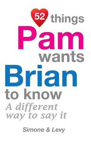 52 Things Pam Wants Brian to Know de Levy