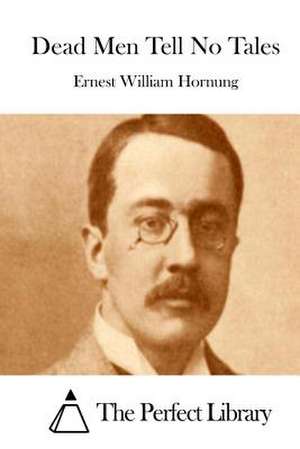 Dead Men Tell No Tales de Ernest William Hornung