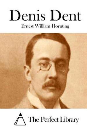 Denis Dent de Ernest William Hornung