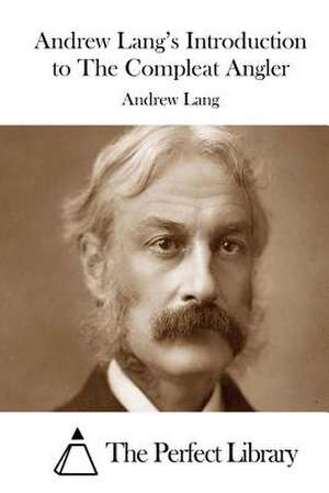 Andrew Lang's Introduction to the Compleat Angler de Andrew Lang