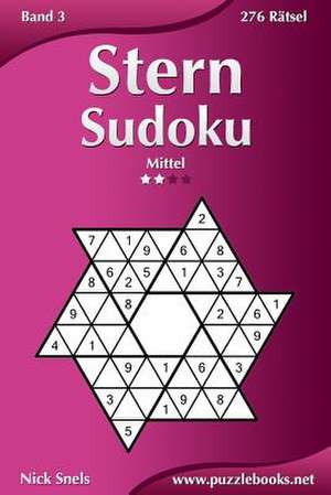 Stern Sudoku - Mittel - Band 3 - 276 Ratsel de Nick Snels