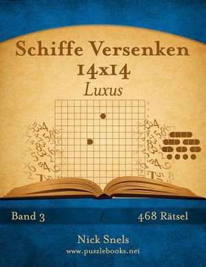 Schiffe Versenken 14x14 Luxus - Band 3 - 468 Ratsel de Nick Snels