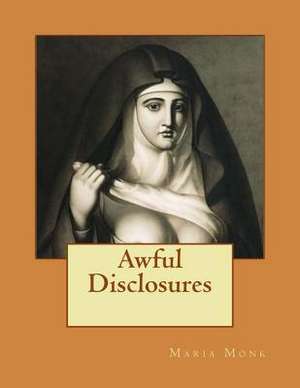 Awful Disclosures de Maria Monk