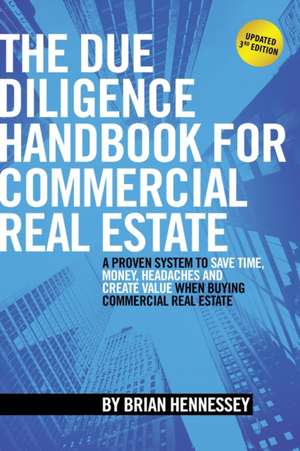 The Due Diligence Handbook for Commercial Real Estate de Brian Hennessey