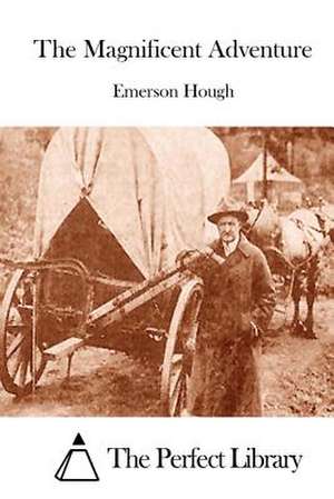 The Magnificent Adventure de Emerson Hough