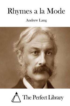 Rhymes a la Mode de Andrew Lang