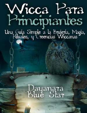 Wicca Para Principiantes de Star, Dayanara Blue