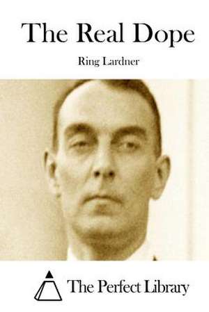 The Real Dope de Ring Lardner