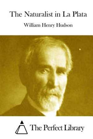 The Naturalist in La Plata de William Henry Hudson