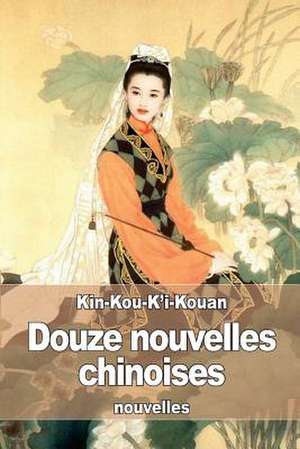 Douze Nouvelles Chinoises de Kin-Kou-K'I-Kouan