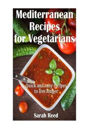 Mediterranean Recipes for Vegetarians de Sarah Reed