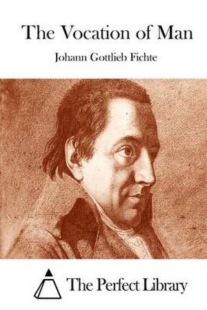 The Vocation of Man de Johann Gottlieb Fichte