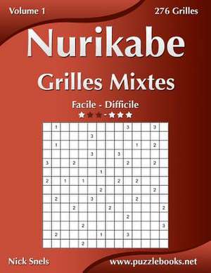 Nurikabe Grilles Mixtes - Facile a Difficile - Volume 1 - 276 Grilles de Nick Snels