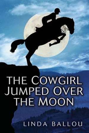 The Cowgirl Jumped Over the Moon de MS Linda Ballou