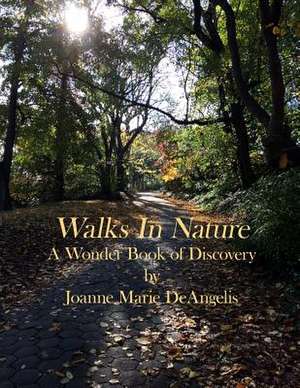 Walks in Nature de Joanne Marie Deangelis