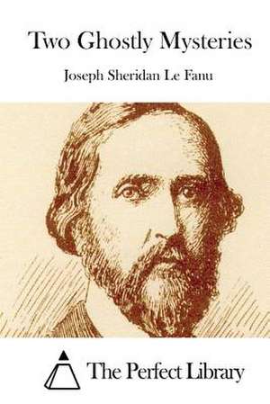 Two Ghostly Mysteries de Joseph Sheridan Le Fanu