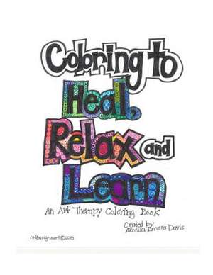 Coloring to Heal, Relax and Learn de Akosua Imara Davis