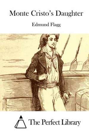 Monte Cristo's Daughter de Edmund Flagg