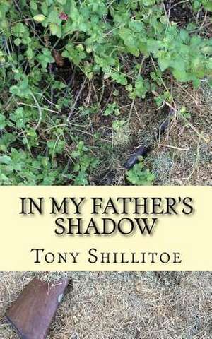 In My Father's Shadow de Tony Shillitoe