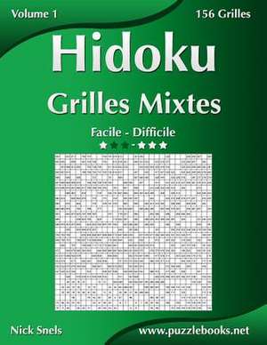 Hidoku Grilles Mixtes - Facile a Difficile - Volume 1 - 156 Grilles de Nick Snels