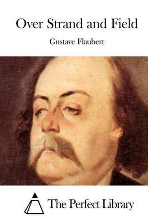 Over Strand and Field de Gustave Flaubert