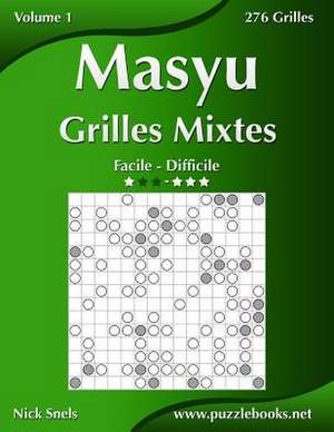 Masyu Grilles Mixtes - Facile a Difficile - Volume 1 - 276 Grilles de Nick Snels