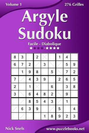 Argyle Sudoku - Facile a Diabolique - Volume 1 - 276 Grilles de Nick Snels