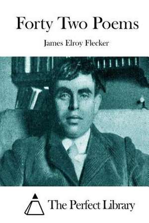 Forty Two Poems de James Elroy Flecker