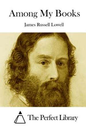 Among My Books de James Russell Lowell