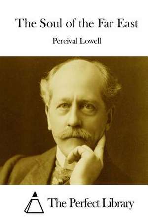 The Soul of the Far East de Percival Lowell