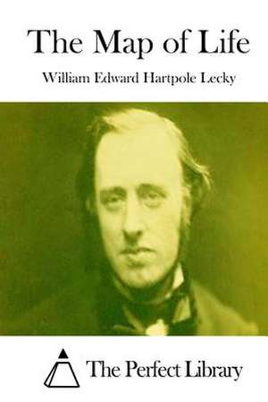 The Map of Life de William Edward Hartpole Lecky