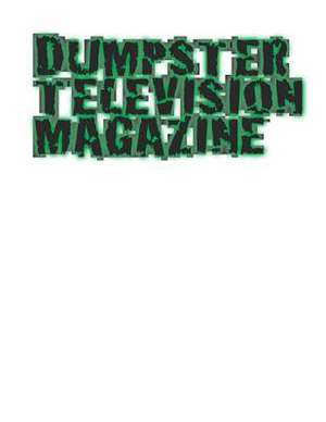 Dumpster Television Magazine #7 de MR Travis Michael Burns