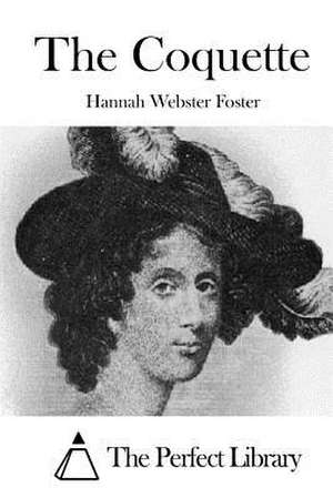 The Coquette de Hannah Webster Foster