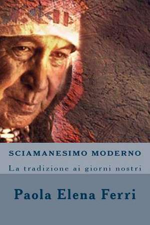 Sciamanesimo Moderno de Paola Elena Ferri