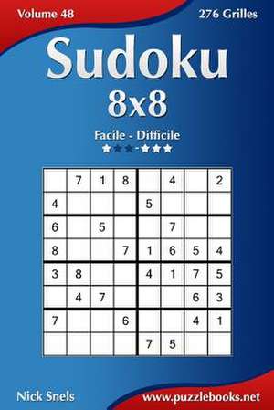 Sudoku 8x8 - Facile a Difficile - Volume 48 - 276 Grilles de Nick Snels