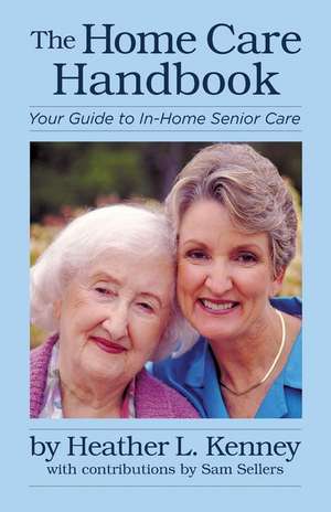 The Home Care Handbook de Heather Kenney