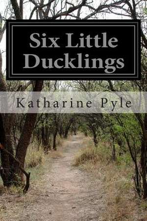 Six Little Ducklings de Katharine Pyle