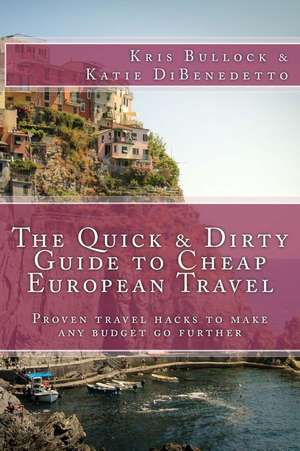 The Quick & Dirty Guide to European Travel de Kris Bullock