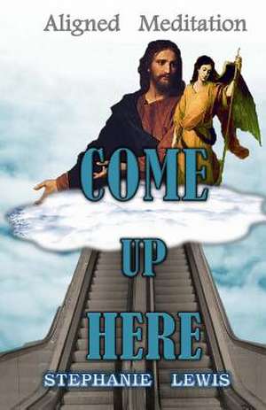 Come Up Here de Stephanie Lewis