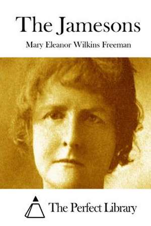 The Jamesons de Mary Eleanor Wilkins Freeman