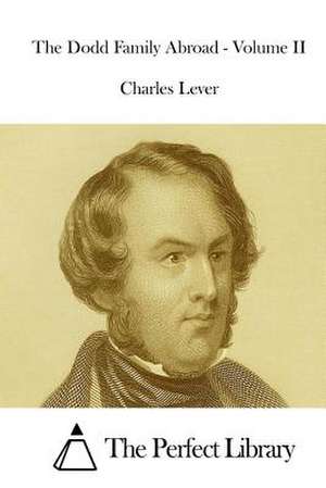 The Dodd Family Abroad - Volume II de Charles Lever