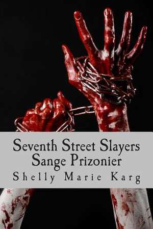 Seventh Street Slayers de Shelly Marie Karg