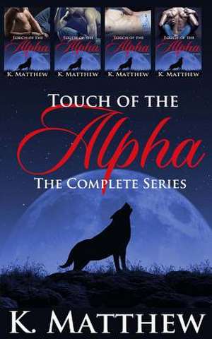 Touch of the Alpha de K. Matthew