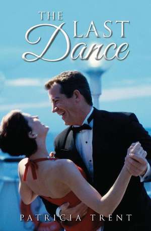 The Last Dance de Patricia Trent