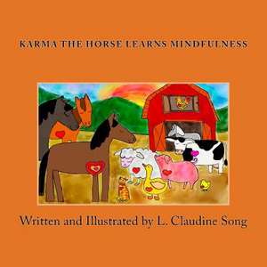 Karma the Horse Learns Mindfulness de L. Claudine Song