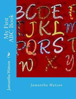 My First ABC Book de Jamantha Watson