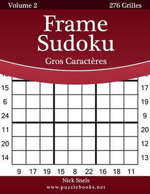 Frame Sudoku Gros Caracteres - Volume 2 - 276 Grilles de Nick Snels